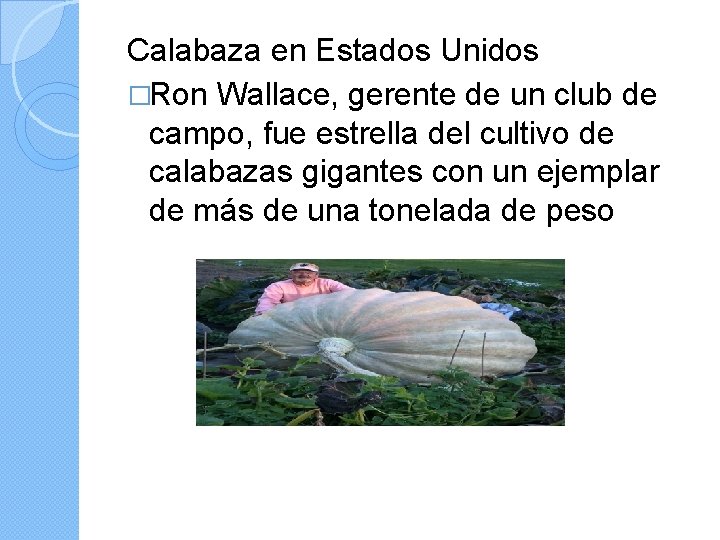 Calabaza en Estados Unidos �Ron Wallace, gerente de un club de campo, fue estrella