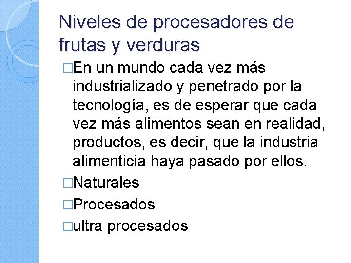 Niveles de procesadores de frutas y verduras �En un mundo cada vez más industrializado