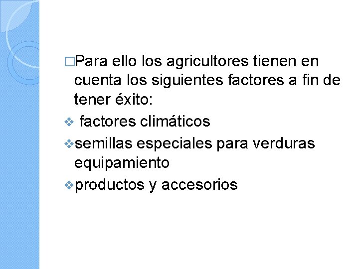 �Para ello los agricultores tienen en cuenta los siguientes factores a fin de tener
