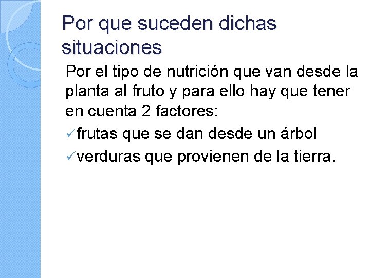 Por que suceden dichas situaciones Por el tipo de nutrición que van desde la