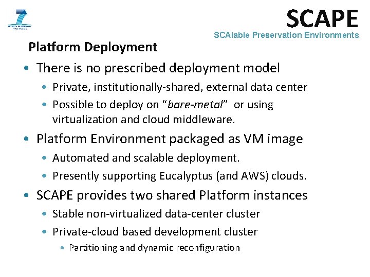 SCAPE SCAlable Preservation Environments Platform Deployment • There is no prescribed deployment model •