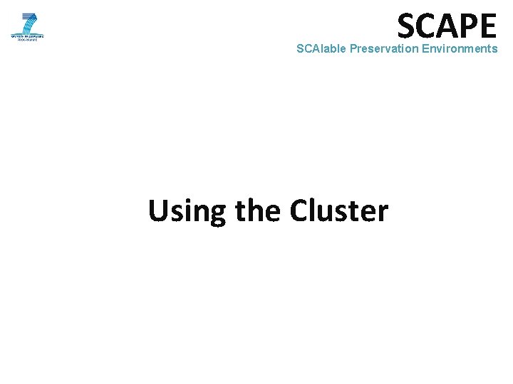 SCAPE SCAlable Preservation Environments Using the Cluster 