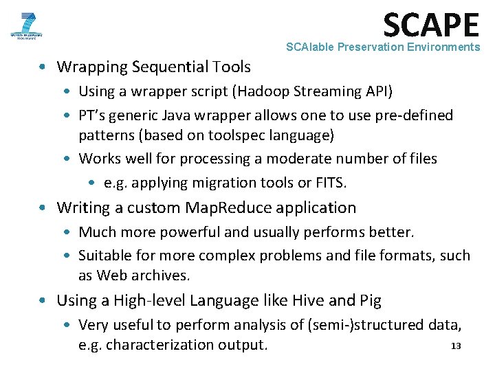 SCAPE SCAlable Preservation Environments • Wrapping Sequential Tools • Using a wrapper script (Hadoop