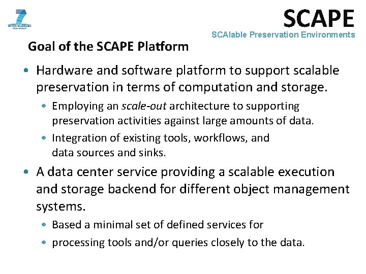 SCAPE Goal of the SCAPE Platform SCAlable Preservation Environments • Hardware and software platform