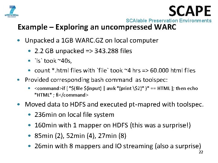 SCAPE SCAlable Preservation Environments Example – Exploring an uncompressed WARC • Unpacked a 1