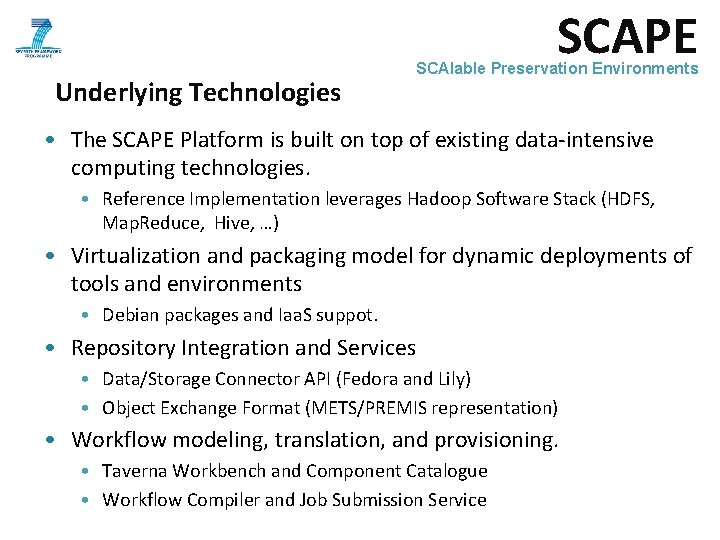 SCAPE Underlying Technologies SCAlable Preservation Environments • The SCAPE Platform is built on top