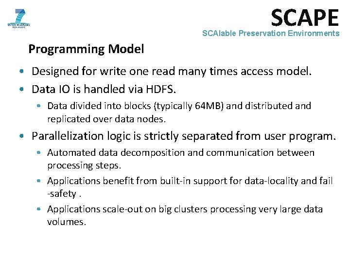 SCAPE SCAlable Preservation Environments Programming Model • Designed for write one read many times