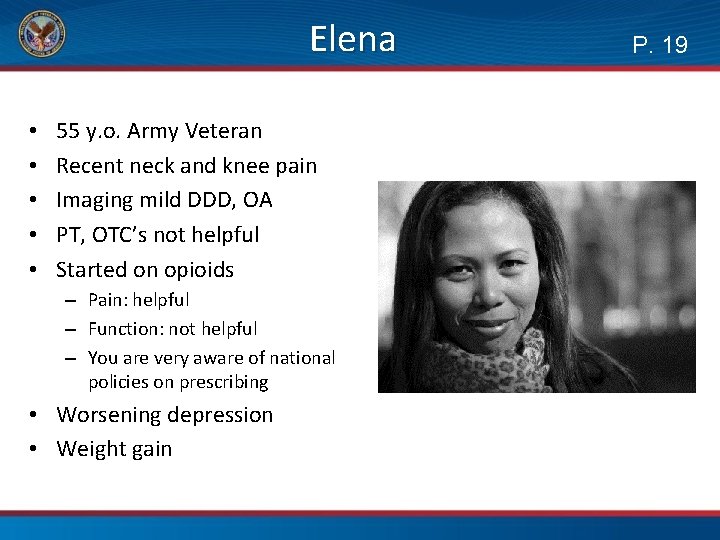 Elena • • • 55 y. o. Army Veteran Recent neck and knee pain