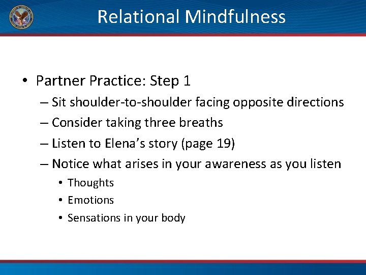 Relational Mindfulness • Partner Practice: Step 1 – Sit shoulder-to-shoulder facing opposite directions –