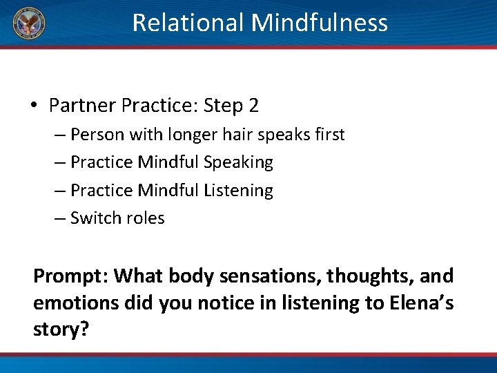 Relational Mindfulness • Partner Practice: Step 2 – Person with longer hair speaks first