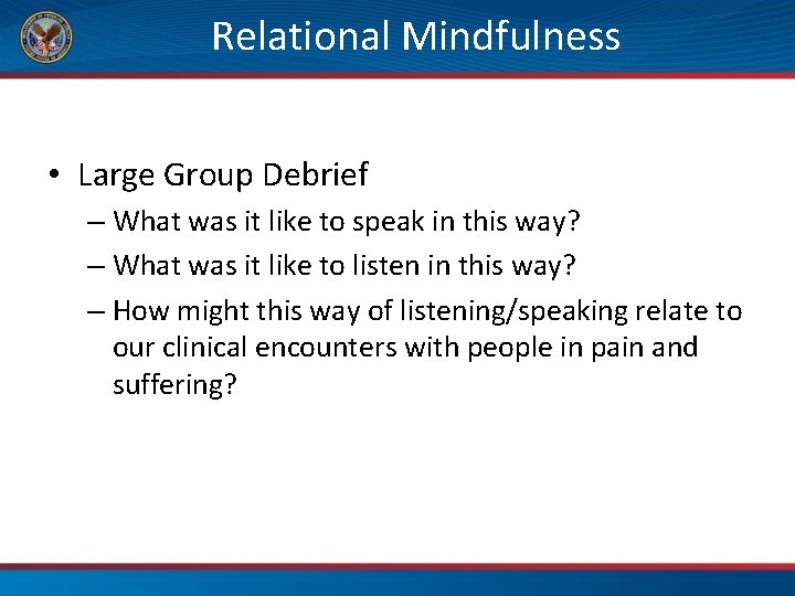 Relational Mindfulness • Large Group Debrief – What was it like to speak in