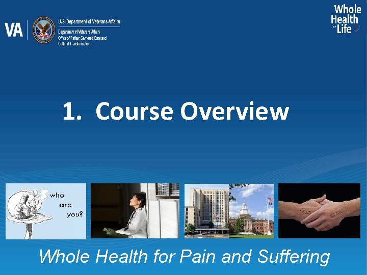 1. Course Overview Whole Health for Pain and Suffering 