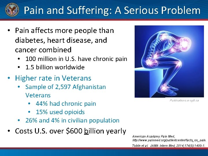 Pain and Suffering: A Serious Problem • Pain affects more people than diabetes, heart