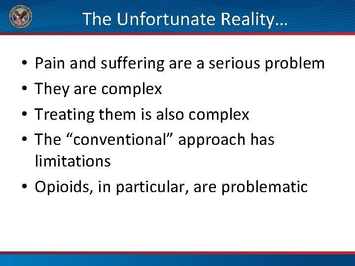 The Unfortunate Reality… Pain and suffering are a serious problem They are complex Treating