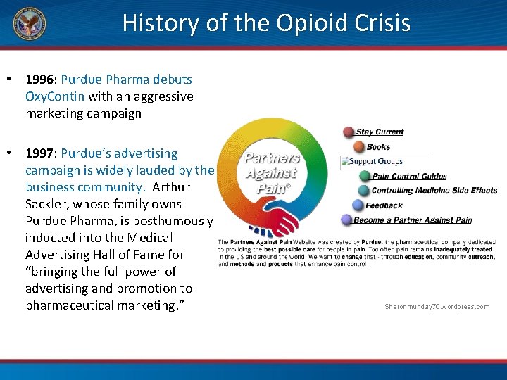 History of the Opioid Crisis • 1996: Purdue Pharma debuts Oxy. Contin with an