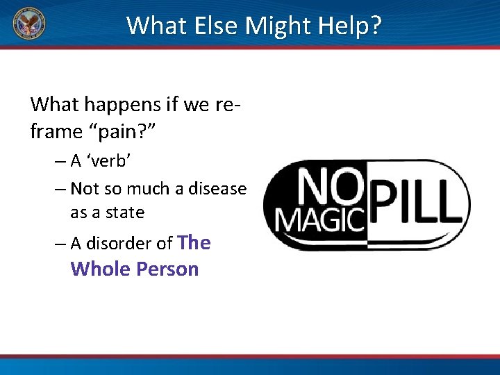 What Else Might Help? What happens if we reframe “pain? ” – A ‘verb’