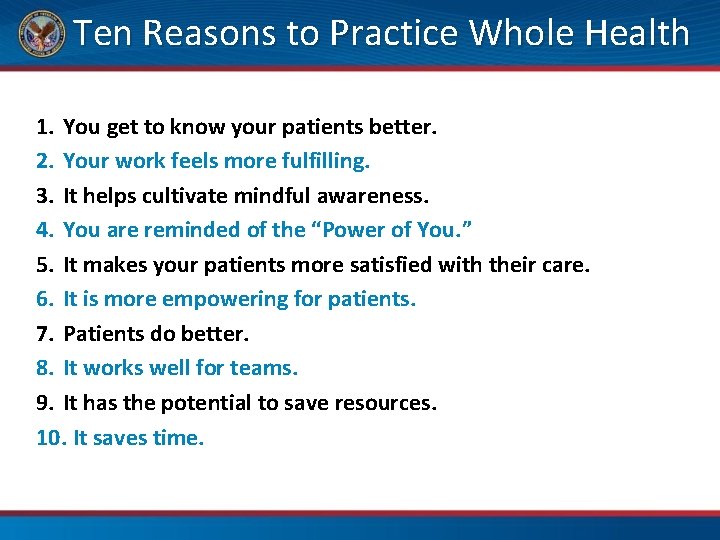 Ten Reasons to Practice Whole Health 1. You get to know your patients better.