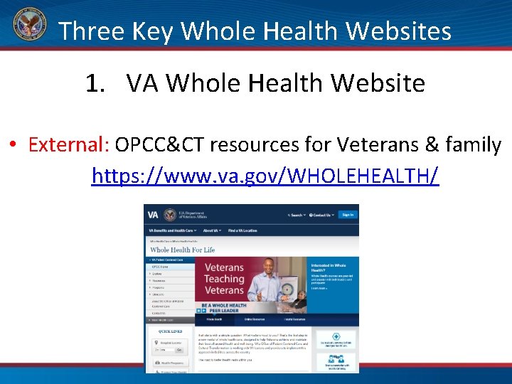 Three Key Whole Health Websites 1. VA Whole Health Website • External: OPCC&CT resources
