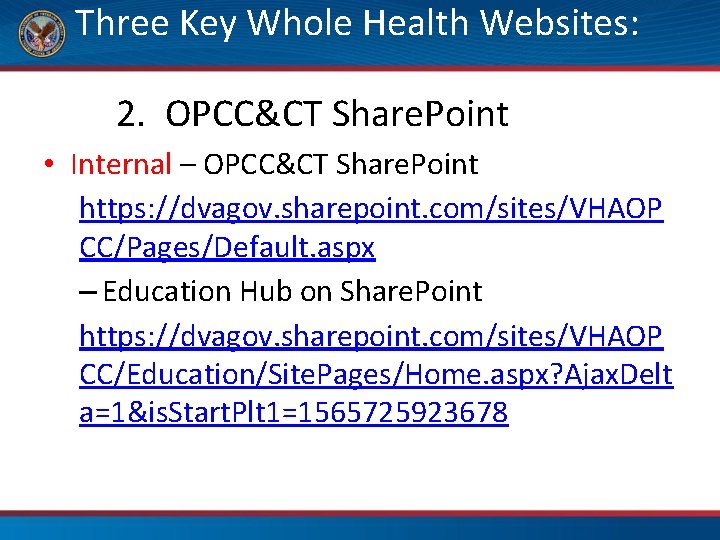 Three Key Whole Health Websites: 2. OPCC&CT Share. Point • Internal – OPCC&CT Share.