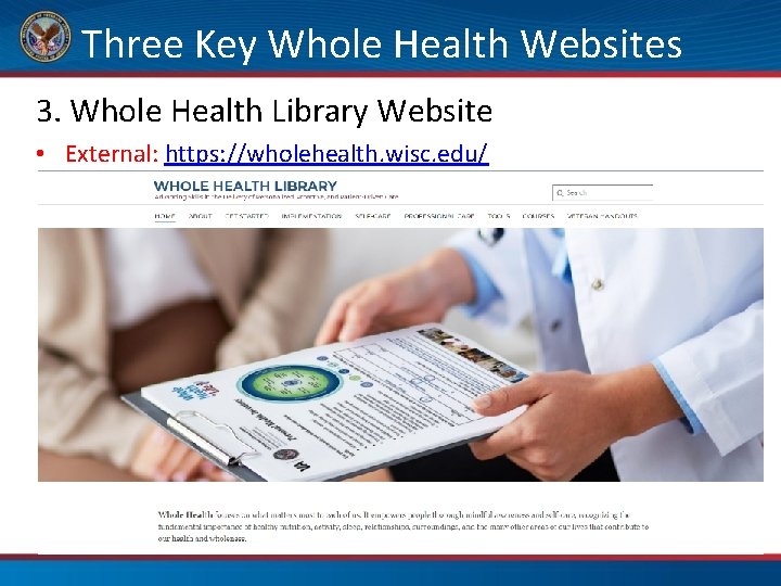 Three Key Whole Health Websites 3. Whole Health Library Website • External: https: //wholehealth.