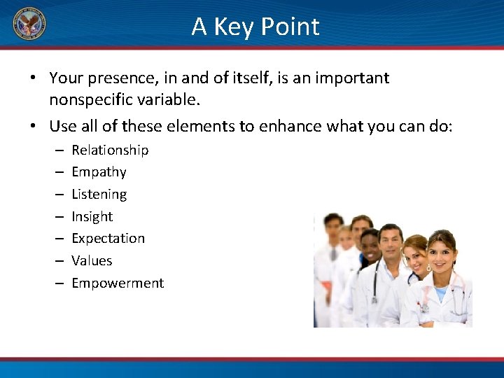 A Key Point • Your presence, in and of itself, is an important nonspecific