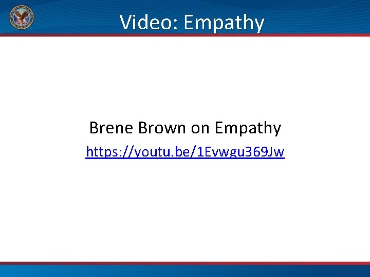 Video: Empathy Brene Brown on Empathy https: //youtu. be/1 Evwgu 369 Jw 