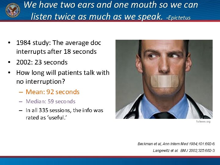 We have two ears and one mouth so we can listen twice as much