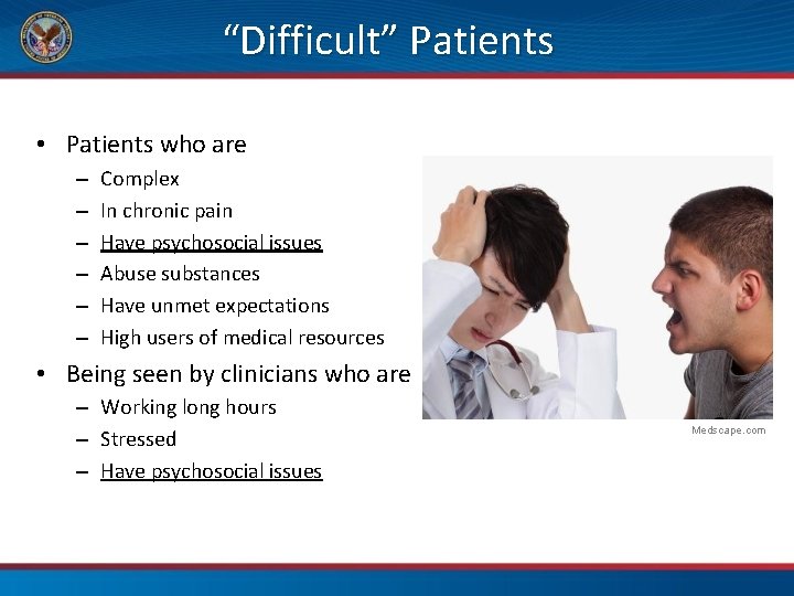 “Difficult” Patients • Patients who are – – – Complex In chronic pain Have