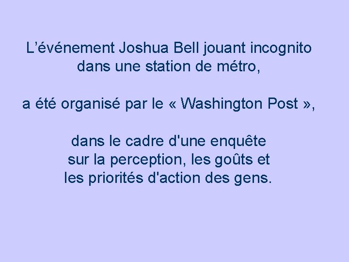 L’événement Joshua Bell jouant incognito dans une station de métro, a été organisé par