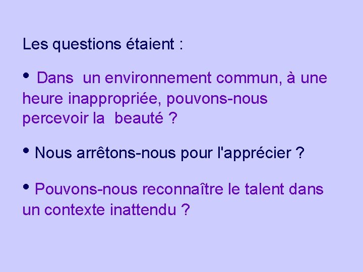 Les questions étaient : • Dans un environnement commun, à une heure inappropriée, pouvons-nous