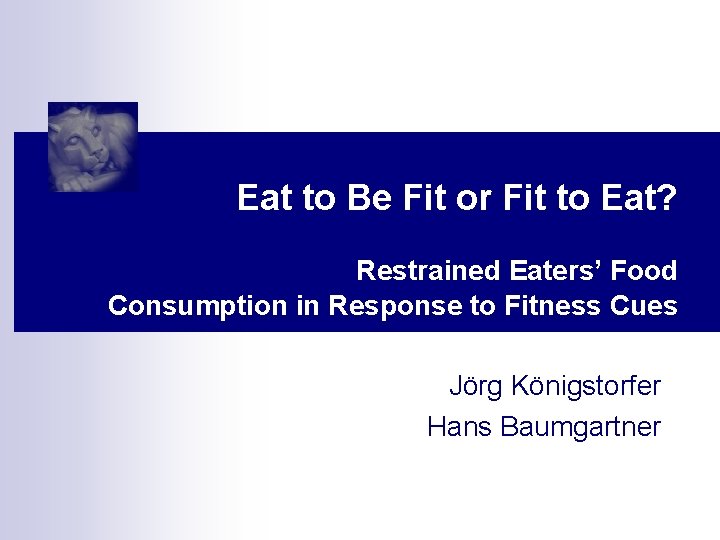 Eat to Be Fit or Fit to Eat? Restrained Eaters’ Food Consumption in Response