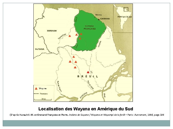 Localisation des Wayana en Amérique du Sud (D’après Hurault J. -M. et Grenand Françoise