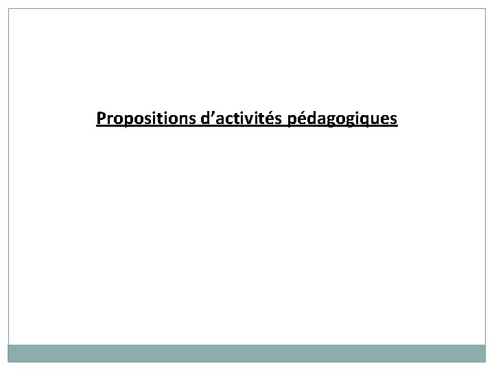 Propositions d’activités pédagogiques 