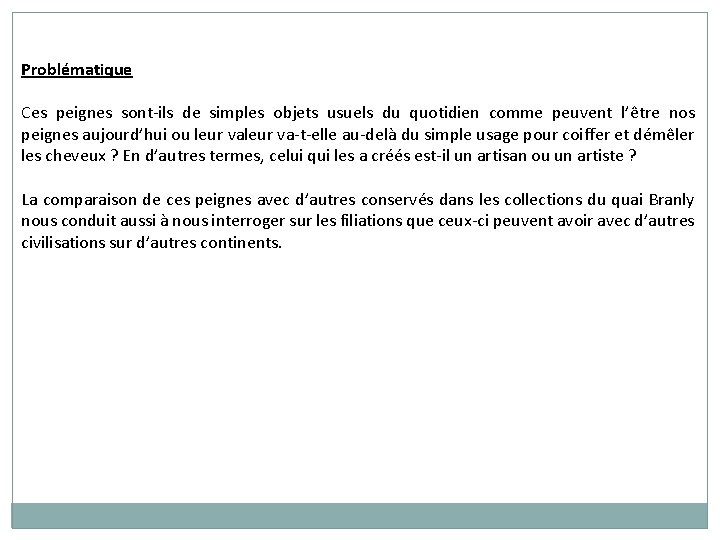 Problématique Ces peignes sont ils de simples objets usuels du quotidien comme peuvent l’être