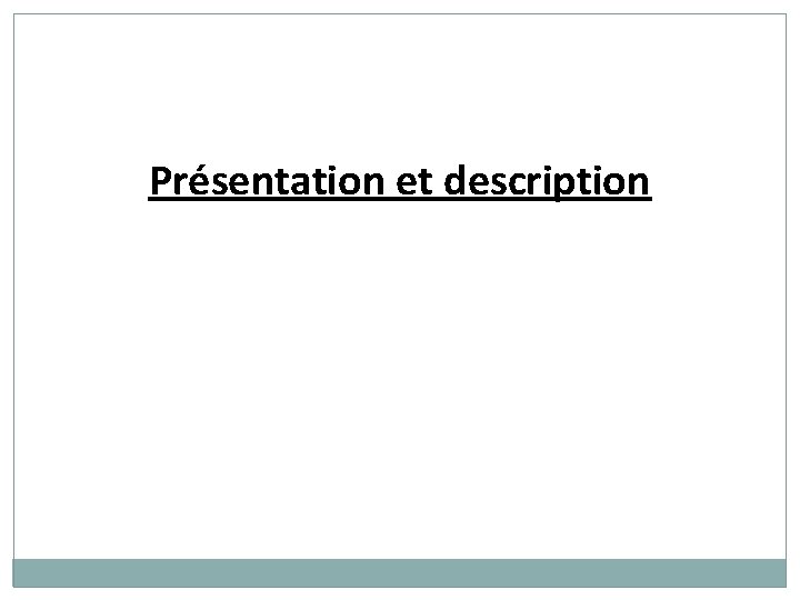 Présentation et description 