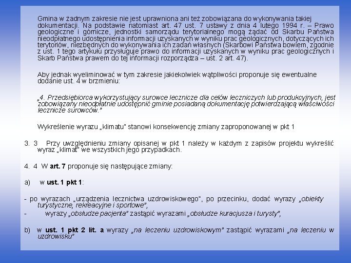 Gmina w żadnym zakresie nie jest uprawniona ani też zobowiązana do wykonywania takiej dokumentacji.