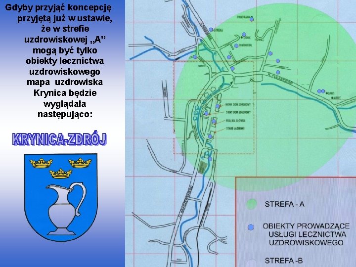 Gdyby przyjąć koncepcję przyjętą już w ustawie, że w strefie uzdrowiskowej „A” mogą być