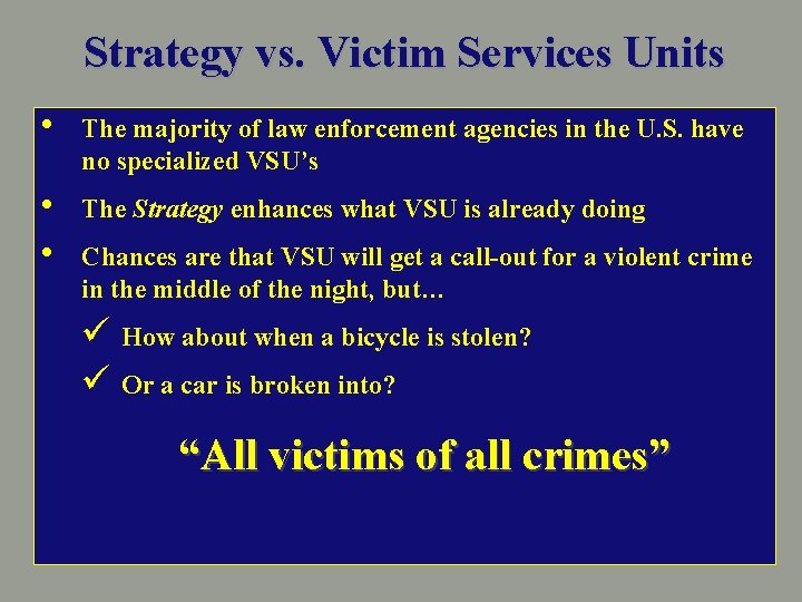 Strategy vs. Victim Services Units • The majority of law enforcement agencies in the