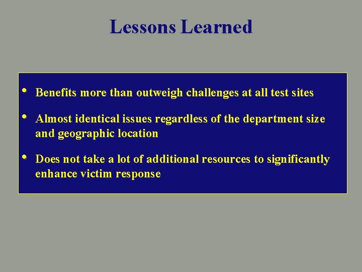 Lessons Learned • • Benefits more than outweigh challenges at all test sites •
