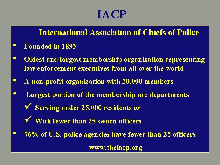 IACP International Association of Chiefs of Police • • Founded in 1893 • •