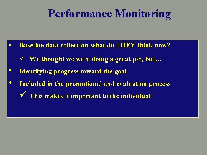 Performance Monitoring • Baseline data collection-what do THEY think now? ü We thought we