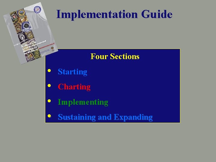 Implementation Guide Four Sections • • Starting Charting Implementing Sustaining and Expanding 