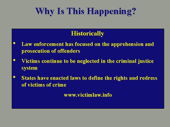 Why Is This Happening? Historically • Law enforcement has focused on the apprehension and
