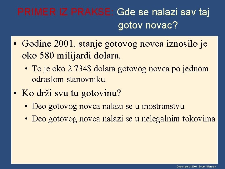 PRIMER IZ PRAKSE: Gde se nalazi sav taj gotov novac? • Godine 2001. stanje