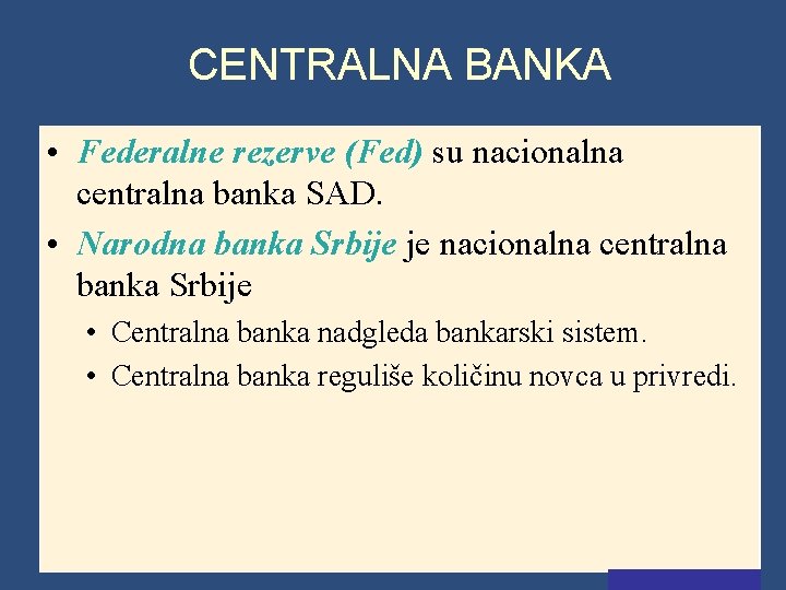 CENTRALNA BANKA • Federalne rezerve (Fed) su nacionalna centralna banka SAD. • Narodna banka