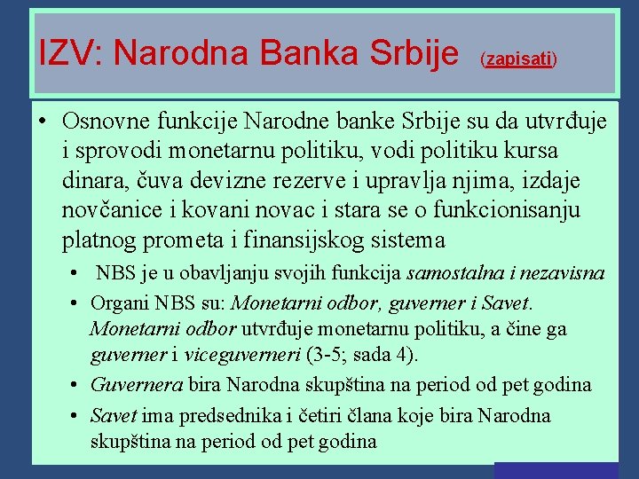 IZV: Narodna Banka Srbije (zapisati) • Osnovne funkcije Narodne banke Srbije su da utvrđuje