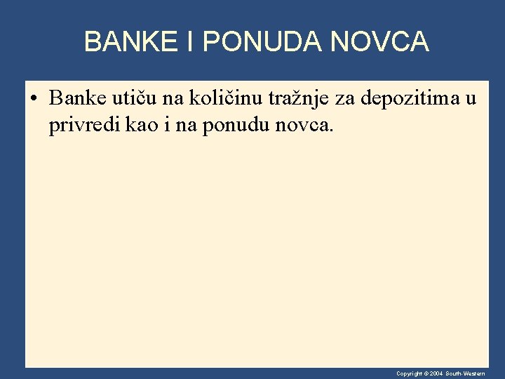 BANKE I PONUDA NOVCA • Banke utiču na količinu tražnje za depozitima u privredi