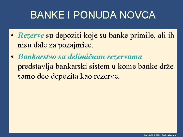 BANKE I PONUDA NOVCA • Rezerve su depoziti koje su banke primile, ali ih