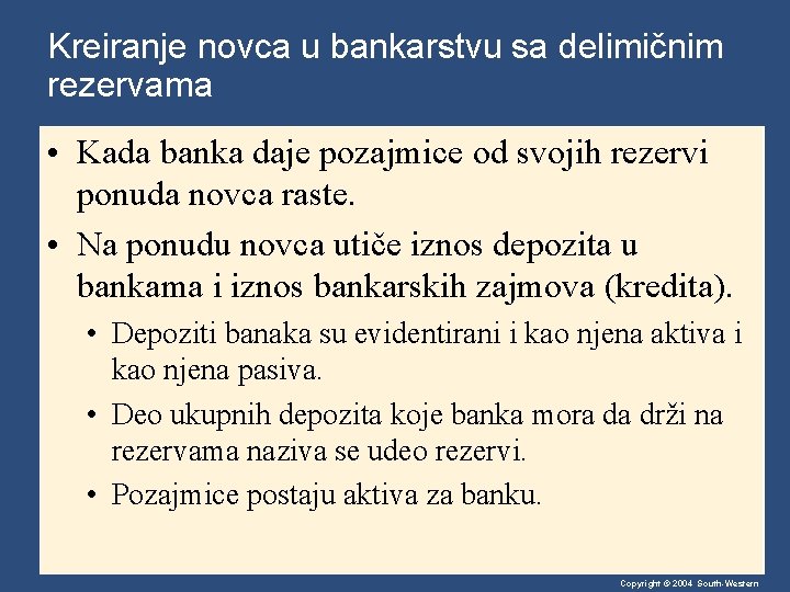 Kreiranje novca u bankarstvu sa delimičnim rezervama • Kada banka daje pozajmice od svojih