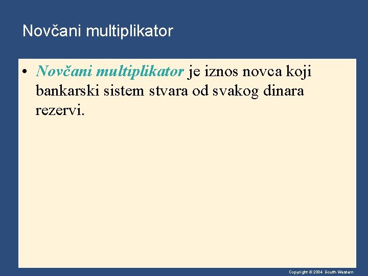 Novčani multiplikator • Novčani multiplikator je iznos novca koji bankarski sistem stvara od svakog